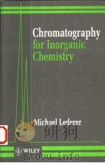 CHROMATOGRAPHY FOR INORGANIC CHEMISTRY   1994年  PDF电子版封面    MICHAEL LEDERER 