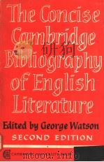 THE CONCISE CAMBRIDGE BIBLIOGRAPHY OF ENGLISH LITERATURE 600-1950  SECOND EDITION   1966年  PDF电子版封面    GEORGE WATSON 