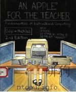 AN APPLE FOR THE TEACHER  FUNDAMENTALS OF INSTRUCTIONAL COMPUTING  SECOND EDITION     PDF电子版封面  0534058329  GEORGE H.CULP  HERBERT L.NICKL 