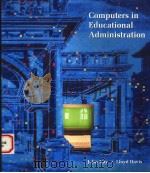 COMPUTERS IN EDUCATIONAL ADMINISTRATION   1991年  PDF电子版封面    JOHN RAY  LLOYD DAVIS 