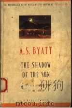 THE SHADOW OF THE SUN   1991年  PDF电子版封面    A.S.BYATT 