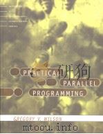 PRACTICAL PARALLEL PROGRAMMING   1995  PDF电子版封面  0262231867  GREGORY V.WILSON 