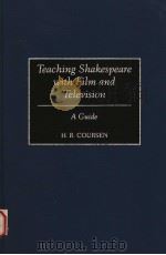 TEACHING SHAKESPEARE WITH FILM AND TELEVISION:A GUIDE   1997  PDF电子版封面  0313300666  H.R.COURSEN 