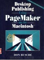 DESKTOP PUBLISHING USING PAGEMAKER ON THE MACINTOSH   1991  PDF电子版封面  0132024411  DON BUSCHE 