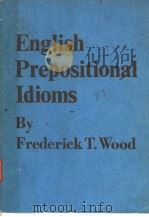 ENGLISH PREPOSITIONAI IDIOMS     PDF电子版封面    FREDERICK T.WOOD 