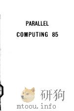 PARALLEL COMPUTING 85     PDF电子版封面  0444700099  M.FEILMEIER  G.JOUBERT  U.SCHE 