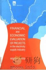 FINANCIAL AND ECONOMIC EVALUATION OF PROJECTS IN THE ELECTRICITY SUPPLY INDUSTRY   1997  PDF电子版封面  0852969082  HISHAM KHATIB 