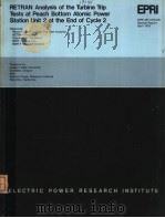 RETRAN ANALYSIS OF THE TURBINE TRIP TESTS AT PEACH BOTTOM ATOMIC POWER STATION UNIT 2 AT THE END OF     PDF电子版封面    JOSEPH A.NASER 
