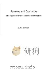PATTERNS AND OPERATORS  THE FOUNDATIONS OF DATA REPRESENTATION     PDF电子版封面  0946536163  J.C.SIMON 
