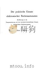 DER PRAKTISCHE EINSATZ ELEKTRONISCHER RECHENAUTOMATEM     PDF电子版封面    ERNST P.BILLETER 