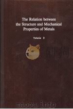 THE RELATION BETWEEN THE STRUCTURE AND MECHANICAL PROPERTIES OF METALS  VOLUME 2（ PDF版）