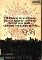 IEEE GUIDE FOR THE INSTALLATION OF ELECTRICAL EQUIPMENT TO MINIMIZE ELECTRICAL NOISE INPUTS TO CONTR     PDF电子版封面     