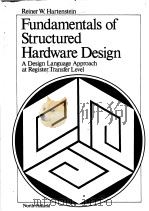 FUNDAMENTALS OF STRUCTURED HARDWARE DESIGN     PDF电子版封面  0444850074  REINER W.HARTENSTEIN 