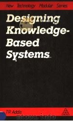 DESIGNING KNOWLEDGE-BASED SYSTEMS     PDF电子版封面  0850388597   