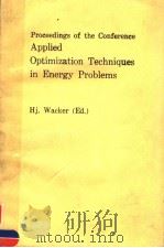 PROCEEDINGS OF THE CONFERENCE APPLIED OPTIMIZATION TECHNIQUES IN ENERGY PROBLEMS     PDF电子版封面  3519026120   