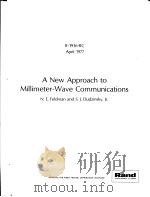 A NEW APPROACH TO MILLIMETER-WAVE COMMUNICATIONS     PDF电子版封面    N.E.FELDMAN AND S.J.DUDZINSKY 
