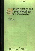 COMPUTER SCIENCE AND MULTIPLE-VALUED LOGIC THEORY AND APPLICATIONS     PDF电子版封面  0444868828  DAVID C.RINE 