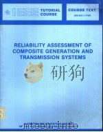 RELIABILITY ASSESSMENT OF COMPOSITE GENERATION AND TRANSMISSION SYSTEMS（ PDF版）