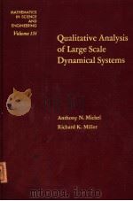 QUALITATIVE ANALYSIS OF LARGE SCALE DYNAMICAL SYSTEMS     PDF电子版封面  0124938507  ANTHONY N.MICHEL  RICHARD K.MI 