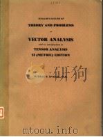 SCHAUM'S OUTLINE OF THEORY AND PROBLEMS OF VECTOR ANALYSIS AND AN INTRODUCTION TO TENSOR ANALYS     PDF电子版封面    MURRAY R.SPIEGEL 