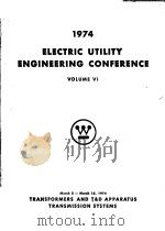 1974 ELECTRIC UTILITY ENGINEERING CONFERENCE  VOLUME 6     PDF电子版封面     