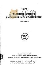 1974 ELECTRIC UTILITY ENGINEERING CONFERENCE  VOLUME 5     PDF电子版封面     