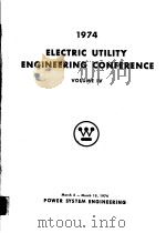 1974 ELECTRIC UTILITY ENGINEERING CONFERENCE  VOLUME 4     PDF电子版封面     