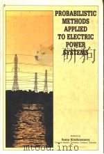 PROBABILISTIC METHODS APPLIED TO ELECTRIC POWER SYSTEMS     PDF电子版封面    SAMY G.KRISHNASAMY 