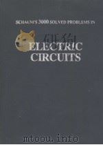 SCHAUM'S 3000 SOLVED PROBLEMS IN ELECTRIC CIRCUITS     PDF电子版封面    SYED A.NASAR 