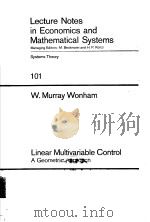 LECTURE NOTES IN ECONOMICS AND MATHEMATICAL SYSTEMS 101 LINEAR MULTIVARIABLE CONTROL A GEOMETRIC APP     PDF电子版封面  3540069569  W.MURRAY WONHAM 
