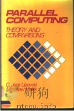 PARALLEL COMPUTING THEORY AND COMPARISONS     PDF电子版封面    G.JACK LIPOVSKI  MIROSLAW MALE 