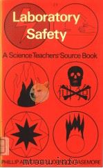LABORATORY SAFETY:A SCIENCE TEACHERS'SOURCE BOOK     PDF电子版封面  0435570501  PHILLIP ARMITAGE  JOHNSON FASE 