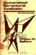 AUTOMATED STRUCTURAL ANALYSIS:AN INTRODUCTION     PDF电子版封面    PROFESSOR WILLIAM R.SPILLERS 