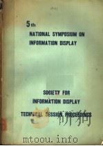 5TH NATIONAL SYMPOSIUM ON INFORMATION DISPLAY SOCIETY FOR INFORMATION DISPLAY     PDF电子版封面     
