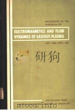 ELECTROMAGNETICS AND FLUID DYNAMICS OF GASEOUS PLASMA VOLUME 11     PDF电子版封面    MICROWAVE RESEARCH INSTITUTE S 