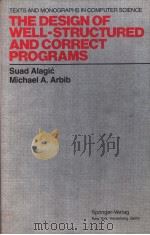 TEXTS AND MONOGRAPHS IN COMPUTER SCIENCE THE DESIGN OF WELL-STRUCTURED AND CORRECT PROGRAMS     PDF电子版封面  0387902996  F.L.BAUER 