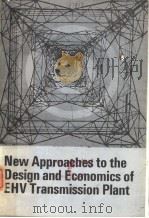 NEW APPROACHES TO THE DESIGN AND ECONOMICS OF EHV TRANSMISSION PLANT     PDF电子版封面    BRIAN JONES 