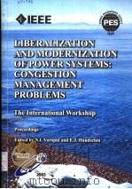 LIBERALIZATION AND MODERNIZATION OF POWER SYSTEMS:CONGESTION MANAGEMENT PROBLEMS     PDF电子版封面  5939080243  N.I.VOROPAI AND E.J.HANDSCHIN 
