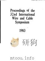 PROCEEDINGS OF THE 32ND INTERNATIONAL WIRE AND CABLE SYMPOSIUM 1983     PDF电子版封面     