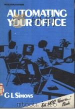 AUTOMATING YOUR OFFICE     PDF电子版封面  0850124026  G.L.SIMONS 