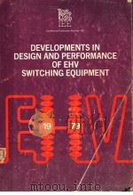 DEVELOPMENTS IN DESIGN AND PERFORMANCE OF EHV SWITCHING EQUIPMENT     PDF电子版封面     