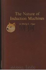 THE NATURE OF INDUCTION MACHINES     PDF电子版封面    PHILIP L.ALGER 