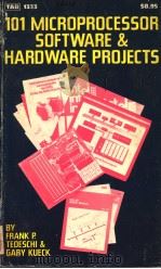 101 MICROPROCESSOR SOFTWARE AND HARDWARE PROJECTS     PDF电子版封面  0830600302  FRANK P.TEOESCHI  GARY KUECK 
