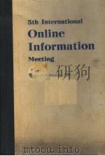 5TH INTERNATIONAL ONLINE INFORMATION MEETING LONDON 8-10 DECEMBER 1981     PDF电子版封面  0904933334  ONLINE REVIEW 