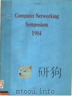 COMPUTER NETWORKING SYMPOSIUM 1984     PDF电子版封面  0818606061   