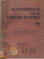 8TH CONFERENCE ON LOCAL COMPUTER NETWORKS 1983     PDF电子版封面  0818605006   