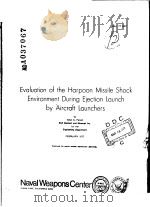 EVALUATION OF THE HARPOON MISSILE SHOCK ENVIRONMENT DURING EJECTION LAUNCH BY AIRCRAFT LAUNCHERS     PDF电子版封面    AHAN G.PIERSOL  BOIT BARENEK 