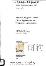 OPTIMAL SINGULAR CONTROL WITH APPLICATIONS TO TRAJECTORY OPTIMIZATION     PDF电子版封面    NGUYEN X.VINH 