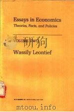 ESSAYS IN ECONOMICS THEORIES，FACTS，AND POLICIES VOLUME TWO WASSILY LEONTIEF     PDF电子版封面     