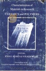 CHARACTERIZATION OF METERIALS IN RESEARCH CERAMICS AND POLYMERS     PDF电子版封面  081565040X  JOHN J.BURKE  VOLKER WEISS 